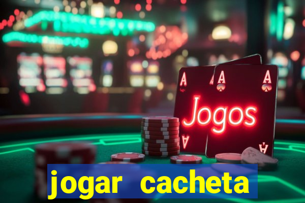 jogar cacheta valendo dinheiro